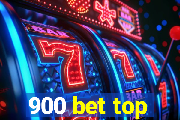 900 bet top